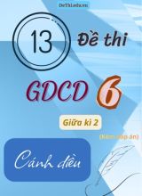 Tuyển tập 13 Đề thi GDCD 6 sách Cánh Diều giữa Kì 2 (Kèm đáp án)